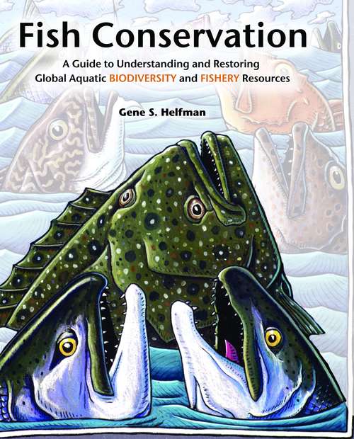 Book cover of Fish Conservation: A Guide to Understanding and Restoring Global Aquatic Biodiversity and Fishery Resources (2)