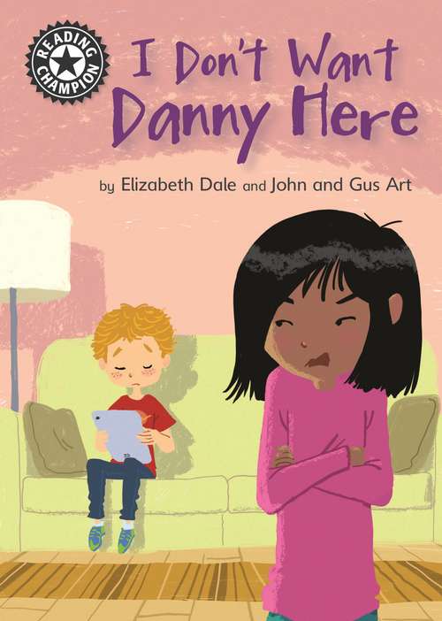 Book cover of I Don't Want Danny Here: Independent Reading 11 (Reading Champion #252)