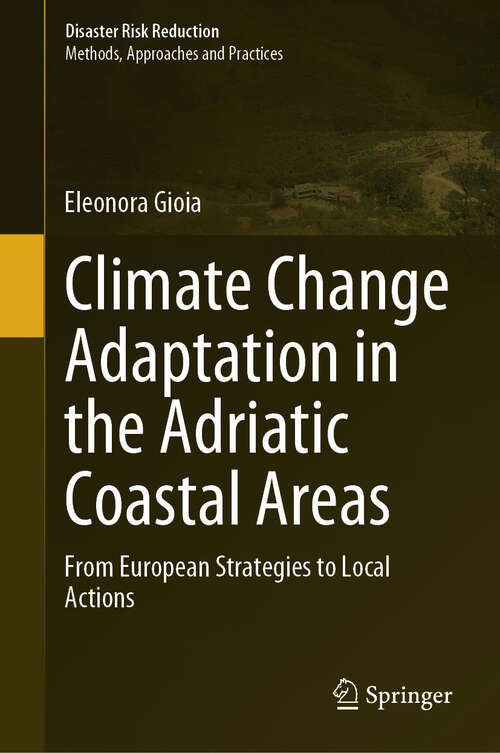 Book cover of Climate Change Adaptation in the Adriatic Coastal Areas: From European Strategies to Local Actions (2024) (Disaster Risk Reduction)