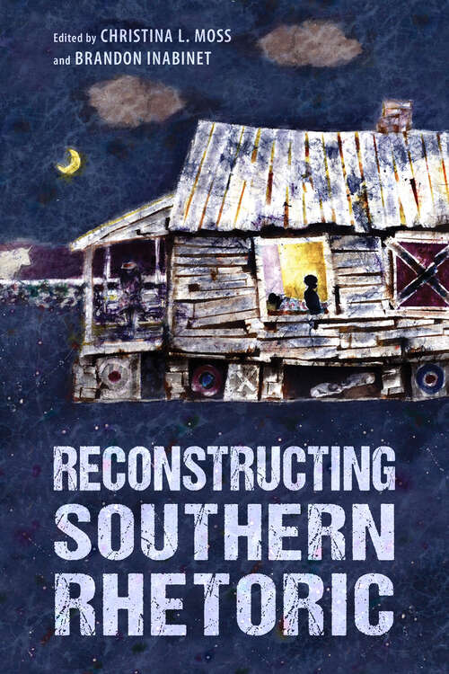 Book cover of Reconstructing Southern Rhetoric (EPUB SINGLE) (Race, Rhetoric, and Media Series)