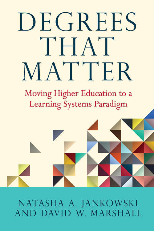 Book cover of Degrees That Matter: Moving Higher Education to a Learning Systems Paradigm