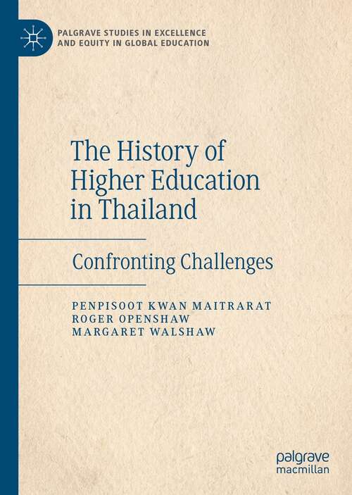 Book cover of The History of Higher Education in Thailand: Confronting Challenges (1st ed. 2021) (Palgrave Studies in Excellence and Equity in Global Education)