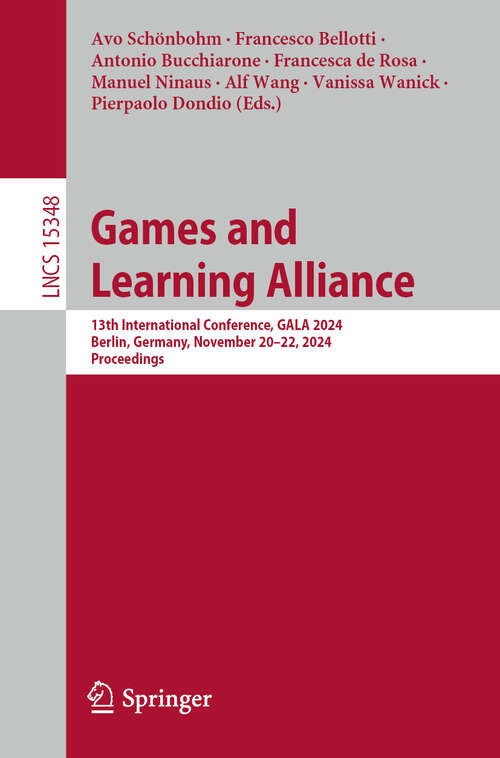 Book cover of Games and Learning Alliance: 13th International Conference, GALA 2024, Berlin, Germany, November 20–22, 2024, Proceedings (Lecture Notes in Computer Science #15348)