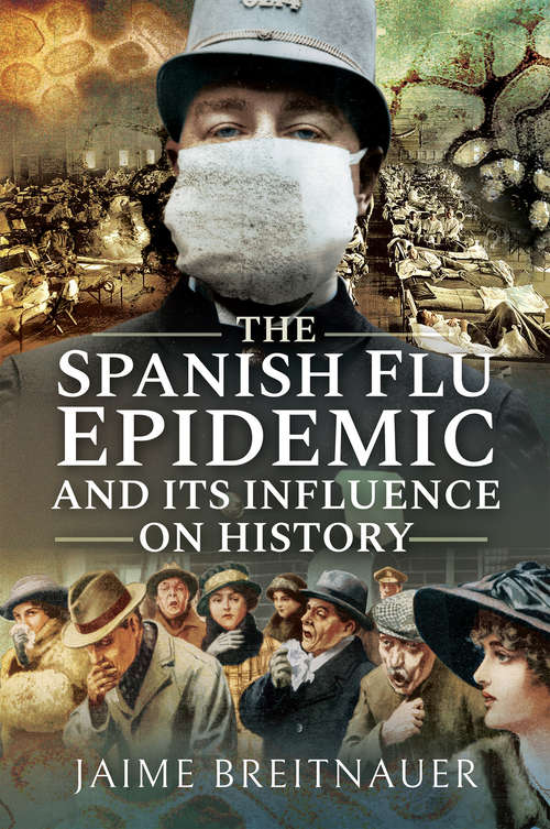 Book cover of The Spanish Flu Epidemic and Its Influence on History