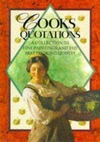 Book cover of Cook's Quotations: A Collection of Fine Paintings and the Best Cooks' Quotes (Quotation Giftbooks)