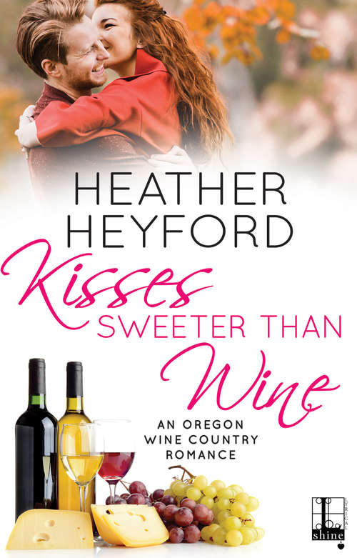 Book cover of Kisses Sweeter Than Wine (An Oregon Wine Country Romance #3)