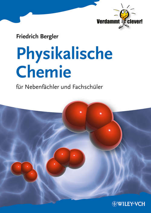 Book cover of Physikalische Chemie: für Nebenfächler und Fachschüler (2) (Verdammt clever!)