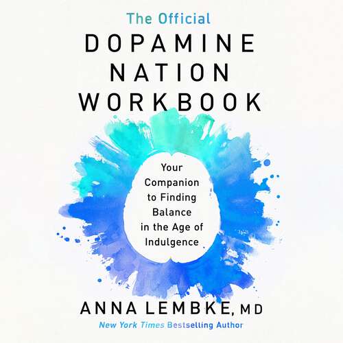 Book cover of The Official Dopamine Nation Workbook: A Practical Guide to Overcoming Addiction in the Age of Indulgence