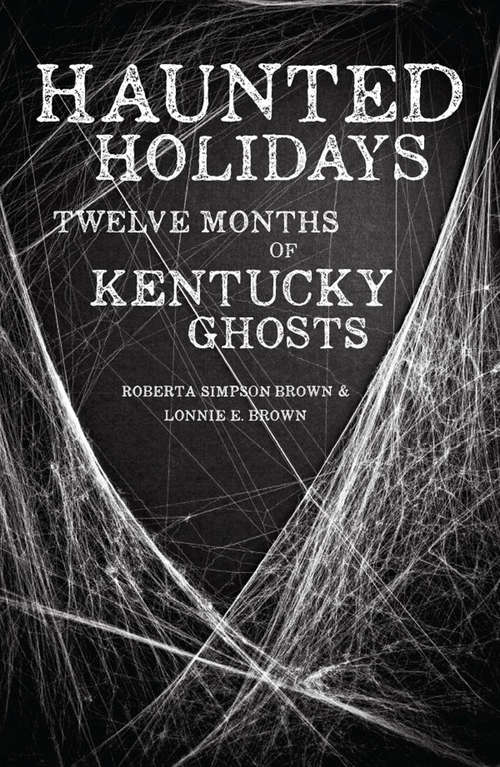 Book cover of Haunted Holidays: Twelve Months of Kentucky Ghosts
