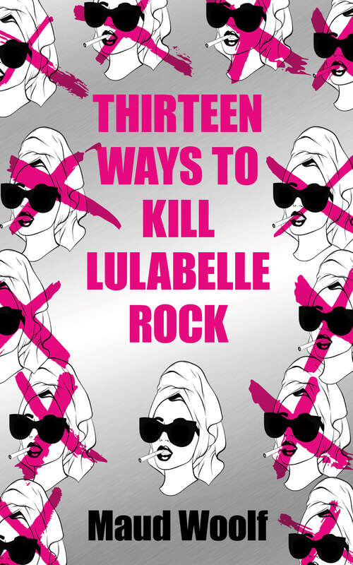 Book cover of Thirteen Ways to Kill Lulabelle Rock