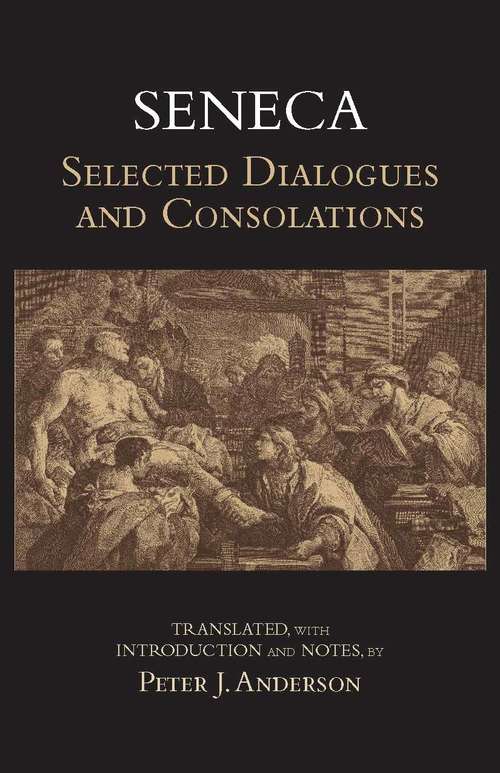 Book cover of Seneca: Selected Dialogues and Consolations