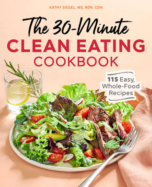 Book cover of The 30-Minute Clean Eating Cookbook: 115 Easy, Whole Food Recipes