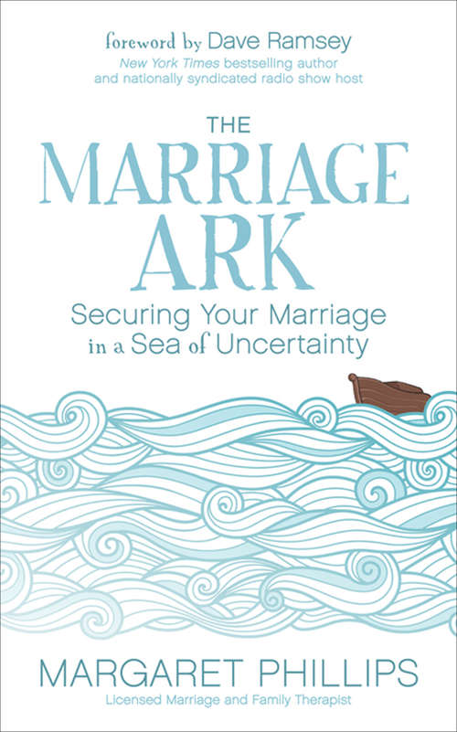 Book cover of The Marriage Ark: Securing Your Marriage in a Sea of Uncertainty