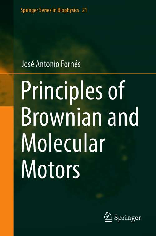 Book cover of Principles of Brownian and Molecular Motors (1st ed. 2021) (Springer Series in Biophysics #21)