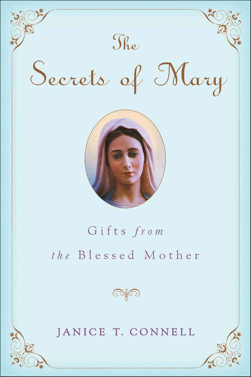 Book cover of The Secrets of Mary: Gifts from the Blessed Mother