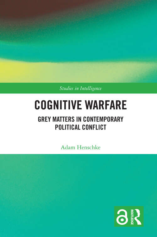 Book cover of Cognitive Warfare: Grey Matters in Contemporary Political Conflict (Studies in Intelligence)