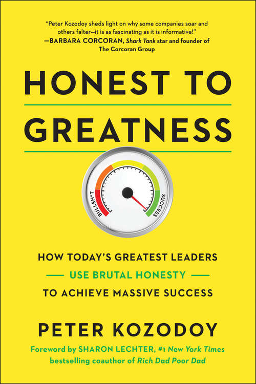 Book cover of Honest to Greatness: How Today's Greatest Leaders Use Brutal Honesty to Achieve Massive Success