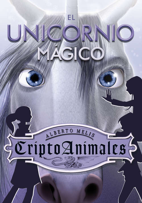 Book cover of El unicornio mágico (CriptoAnimales #4)