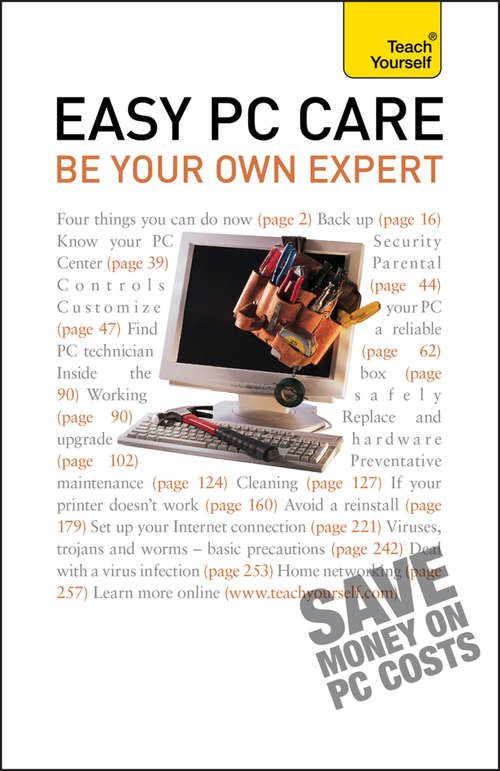 Book cover of Easy PC Care: The essential IT support reference for your home or work computer (Ty Business Skills Ser.)