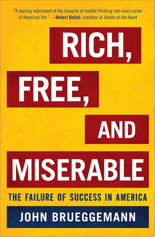 Book cover of Rich, Free, and Miserable: The Failure of Success in America