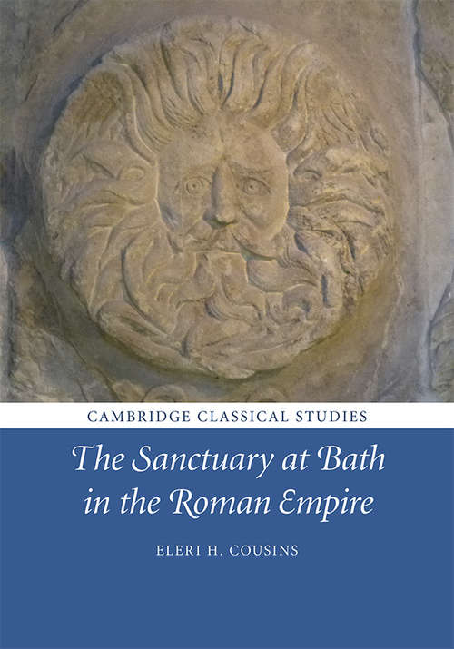 Book cover of The Sanctuary at Bath in the Roman Empire (Cambridge Classical Studies)