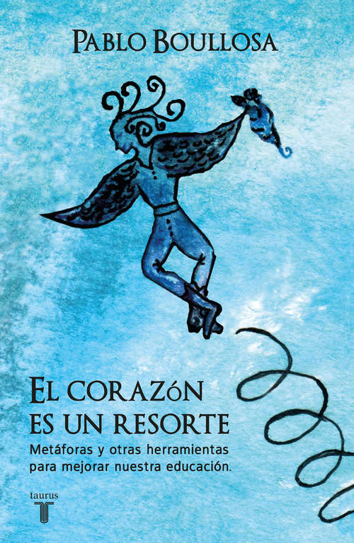 Book cover of El corazón es un resorte: Metáforas y otras herramientas para mejorar nuestra educación