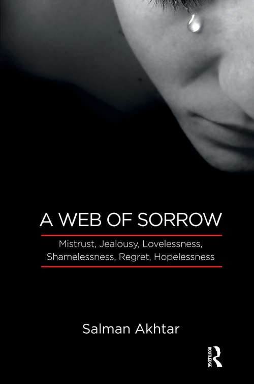 Book cover of A Web of Sorrow: Mistrust, Jealousy, Lovelessness, Shamelessness, Regret, Hopelessness