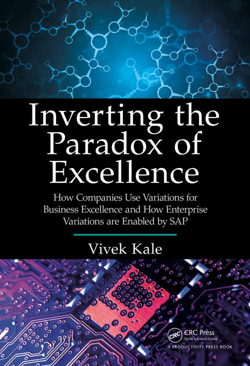 Book cover of Inverting the Paradox of Excellence: How Companies Use Variations for Business Excellence and How Enterprise Variations Are Enabled by SAP