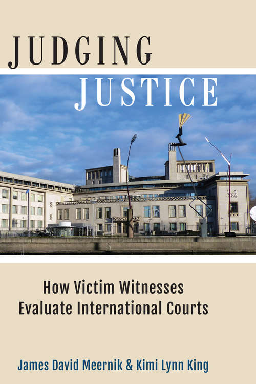 Book cover of Judging Justice: How Victim Witnesses Evaluate International Courts