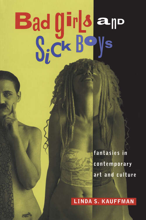 Book cover of Bad Girls and Sick Boys: Fantasies in Contemporary Art and Culture