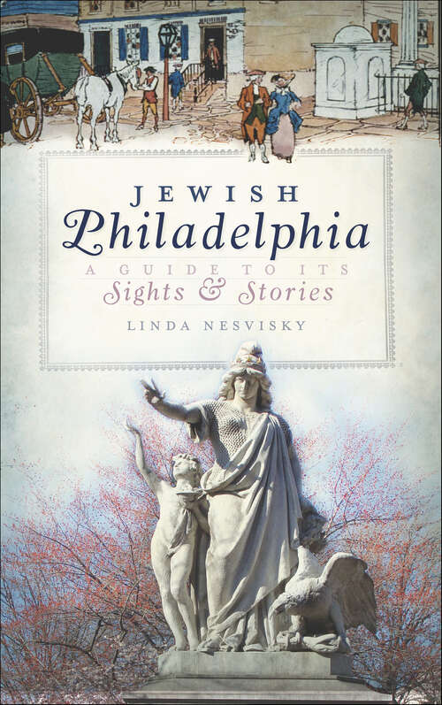 Book cover of Jewish Philadelphia: A Guide to Its Sights & Stories (American Heritage)