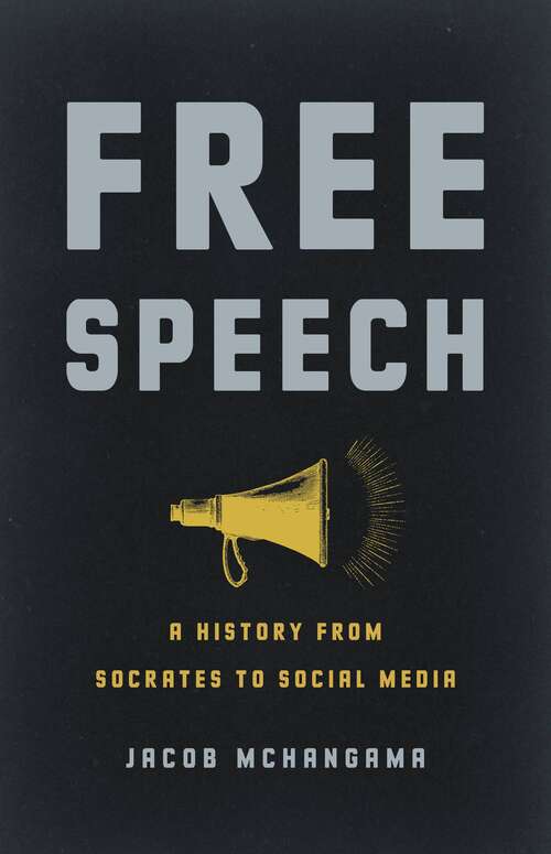 Book cover of Free Speech: A History from Socrates to Social Media