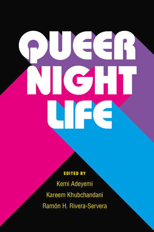 Book cover of Queer Nightlife (Triangulations: Lesbian/Gay/Queer Theater/Drama/Performance)