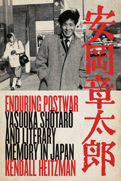 Book cover of Enduring Postwar: Yasuoka Shotaro and Literary Memory in Japan