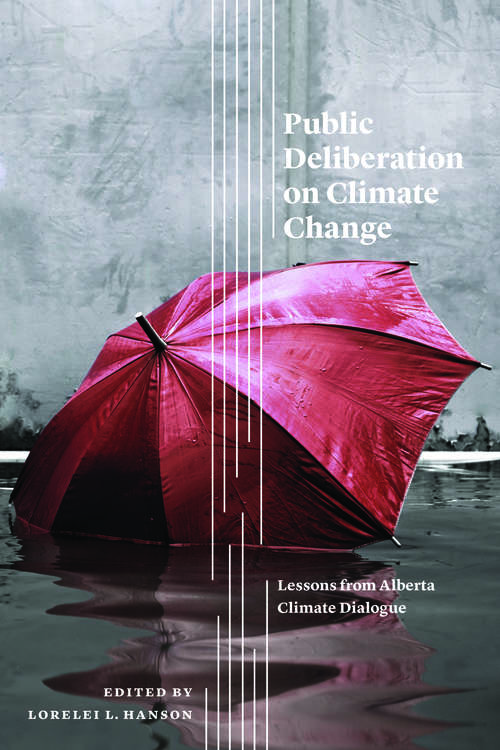 Book cover of Public Deliberation on Climate Change: Lessons from Alberta Climate Dialogue