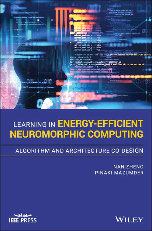 Book cover of Learning in Energy-Efficient Neuromorphic Computing: Algorithm And Architecture Co-design (Wiley - IEEE)