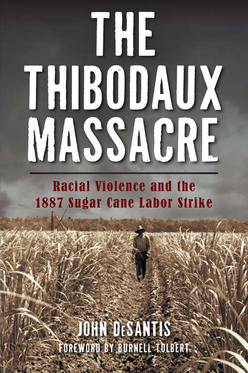 Book cover of The Thibodaux Massacre: Racial Violence and the 1887 Sugar Cane Labor Strike (True Crime Ser.)