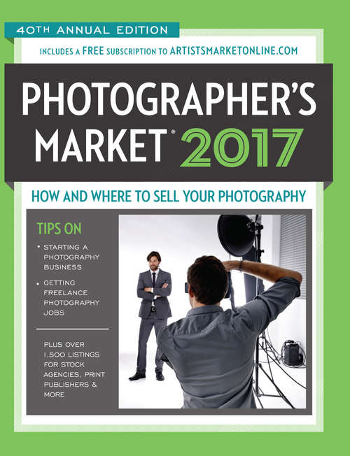 Book cover of 2017 Photographer's Market: How and Where to Sell Your Photography (40) (Market #2017)