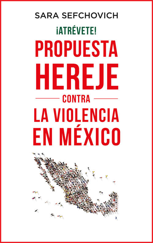 Book cover of ¡Atrévete! Propuesta hereje contra la violencia en México