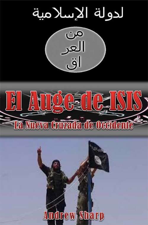 Book cover of El auge de ISIS  La nueva cruzada de Occidente