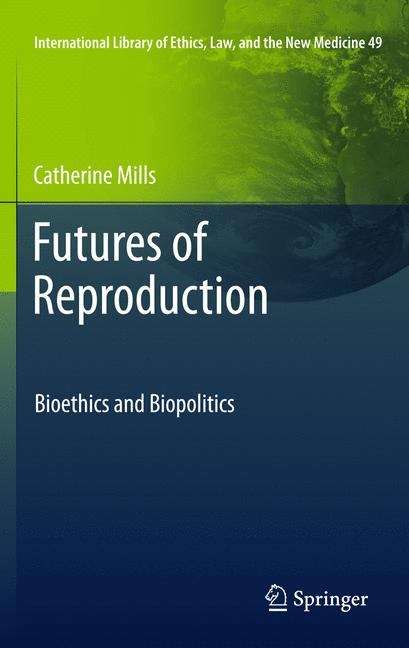 Book cover of Futures of Reproduction: Bioethics and Biopolitics