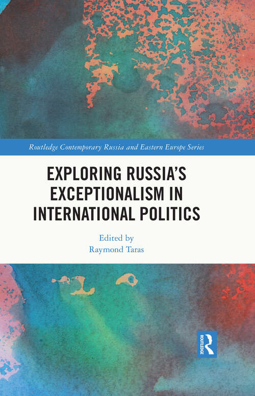 Book cover of Exploring Russia’s Exceptionalism in International Politics (Routledge Contemporary Russia and Eastern Europe Series)