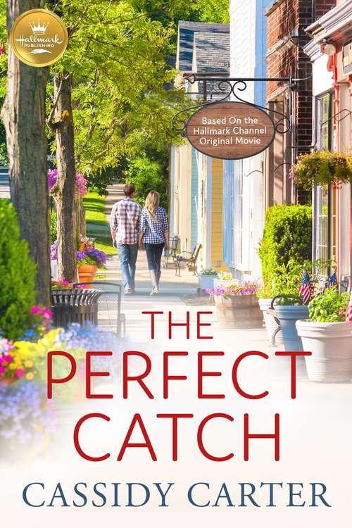 Book cover of The Perfect Catch: Based on a Hallmark Channel original movie