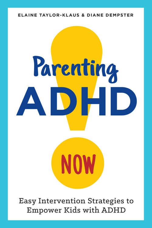 Book cover of Parenting ADHD Now!: Easy Intervention Strategies to Empower Kids with ADHD