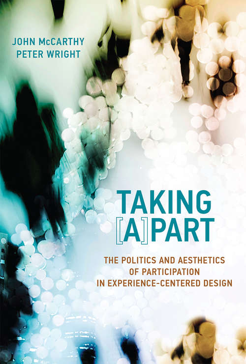 Book cover of Taking [A]part: The Politics and Aesthetics of Participation in Experience-Centered Design (Design Thinking, Design Theory)