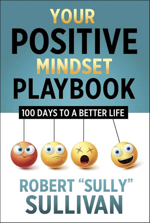 Book cover of Your Positive Mindset Playbook: 100 Days to a Better Life