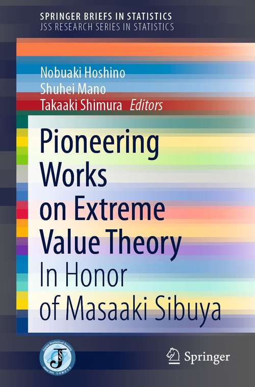 Book cover of Pioneering Works on Extreme Value Theory: In Honor of Masaaki Sibuya (1st ed. 2021) (SpringerBriefs in Statistics)