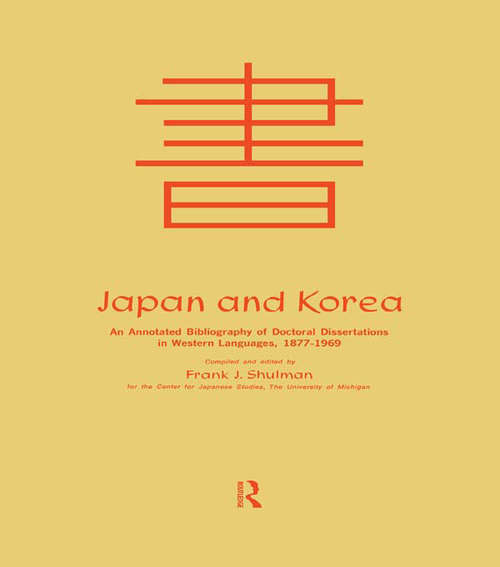 Book cover of Japan and Korea: An Annotated Bibliography of Doctoral Dissertations in Western Languages 1877-1969
