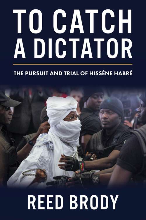 Book cover of To Catch a Dictator: The Pursuit and Trial of Hissène Habré