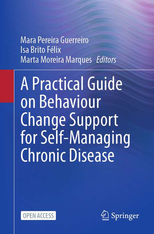 Book cover of A Practical Guide on Behaviour Change Support for Self-Managing Chronic Disease (1st ed. 2023)